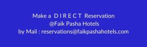 fordeirectreservations/reservebymail/reservations@faikpashahotels.com/forthebest prices/directrate